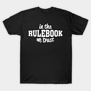 In the rulebook we trust T-Shirt